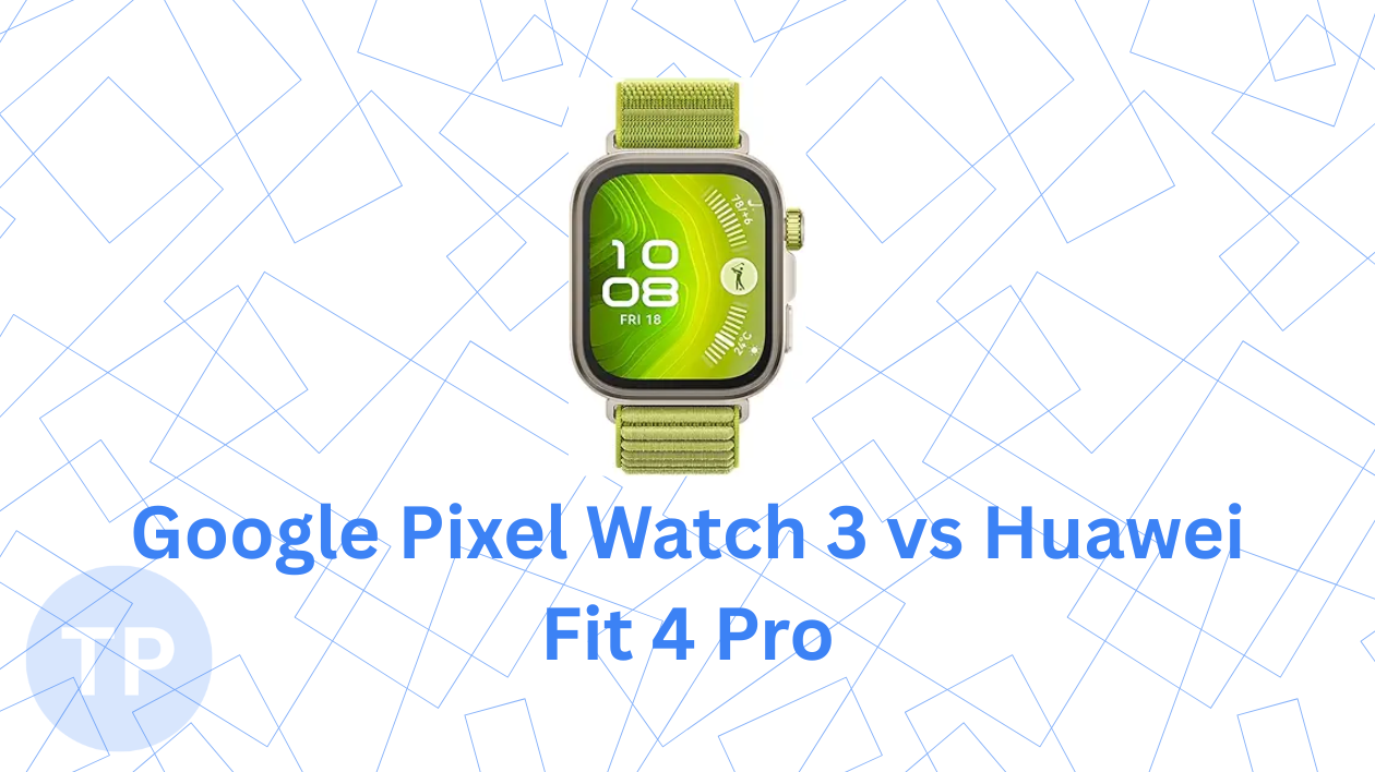 Smartwatch Showdown: Google Pixel Watch 3 vs Huawei Fit 4 Pro